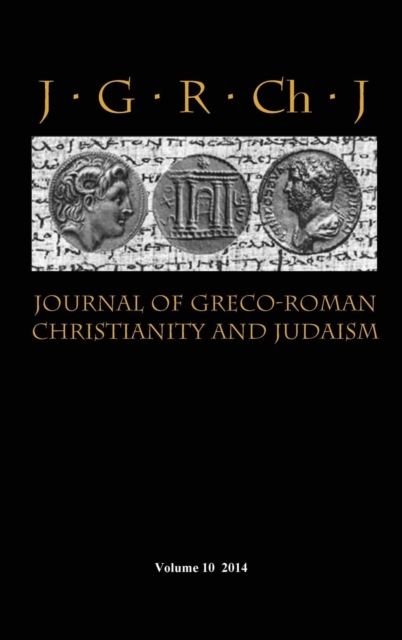 Journal of Greco-Roman Christianity and Judaism 10 (2014), Hardback Book