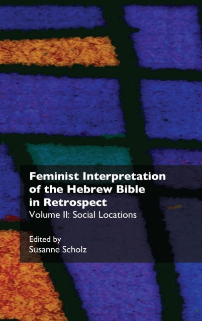 Feminist Interpretation of the Hebrew Bible in Retrospect : II. Social Locations Social Locations II, Hardback Book
