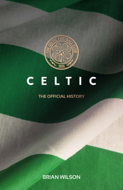 Celtic : The Official History, Paperback / softback Book