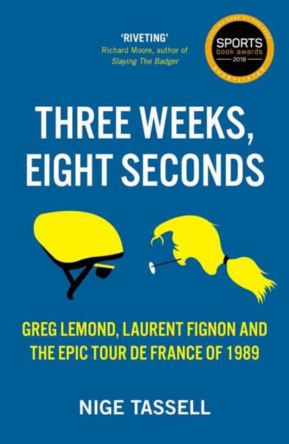 Three Weeks, Eight Seconds : The Epic Tour de France of 1989, Paperback / softback Book