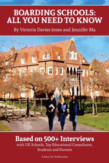 Boarding Schools: All You Need to Know: Based on 500+ Interviews with Schools, Top Educational Consultants, Students and Parents, Paperback / softback Book
