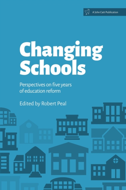 Changing Schools: Perspectives on Five Years of Education Reform, Paperback / softback Book