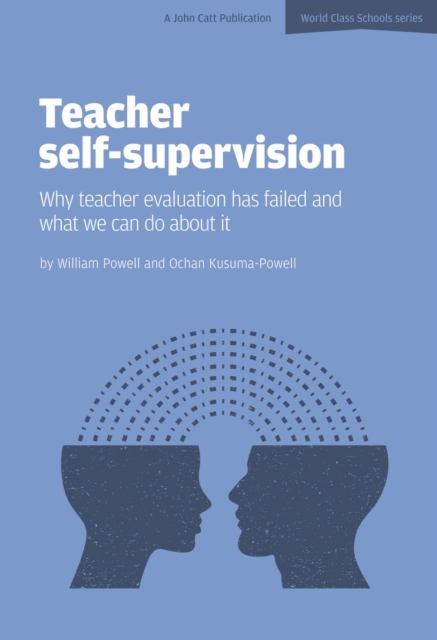 Teacher Self-Supervision: Why Teacher Evaluation Has Failed and What We Can Do About it, Paperback / softback Book