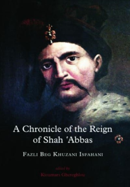 A Chronicle of the Reign of Shah 'Abbas Vol 1, Hardback Book