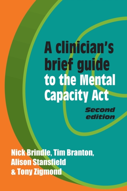 A Clinician's Brief Guide to the Mental Capacity Act, Paperback / softback Book