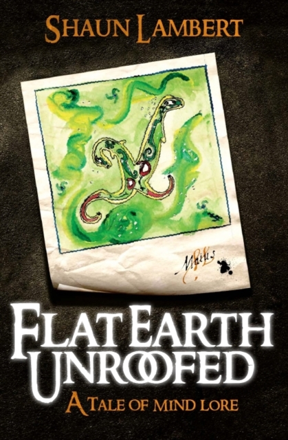 Flat Earth Unroofed : A Tale of Mind Lore, Paperback / softback Book
