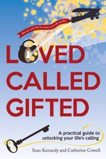 Loved, Called, Gifted : A Practical Guide to Unlocking Your Life's Calling, Paperback / softback Book