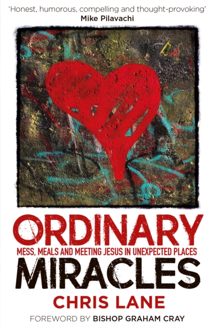 Ordinary Miracles : Mess, meals, and meeting Jesus in unexpected places, Paperback / softback Book