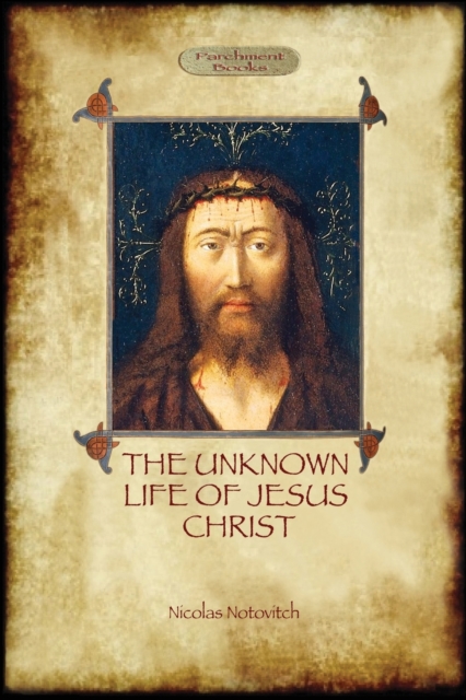 The Unknown Life of Jesus : Original Text with Photographs and Map (Aziloth Books), Paperback / softback Book