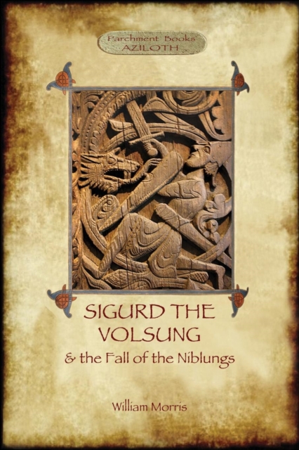 The Story of Sigurd the Volsung and the Fall of the Niblungs (Aziloth Books), Paperback / softback Book