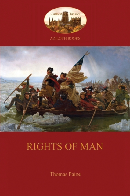 Rights of Man (Aziloth Books) : Being An Answer To Mr. Burke's Attack  On The French Revolution, Paperback / softback Book