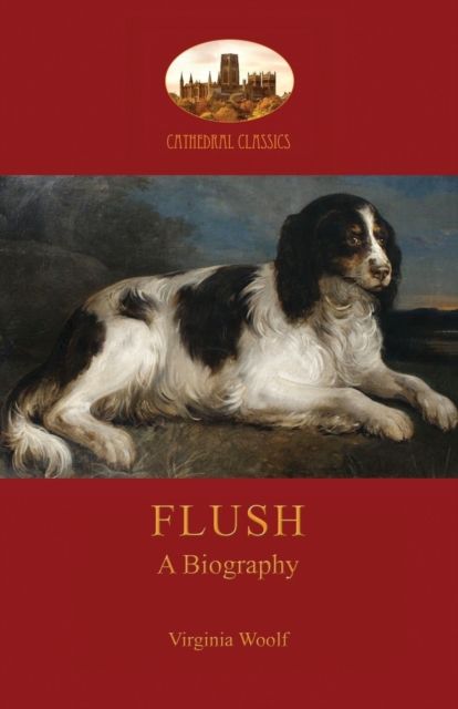 Flush : A Biography; with Elizabeth Barrett-Browning's Poem (Aziloth Books), Paperback / softback Book