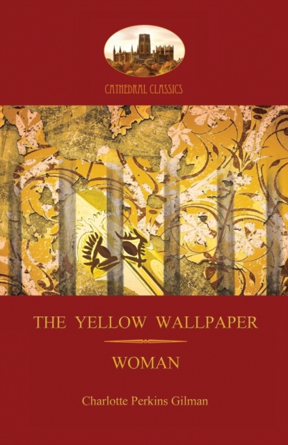 'The Yellow Wallpaper'; with 'Woman', Gilman's Acclaimed Feminist Poetry (Aziloth Books), Paperback / softback Book