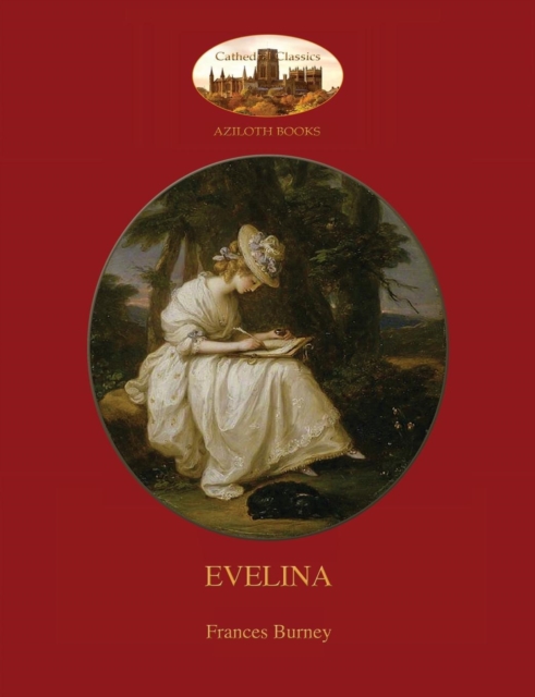 Evelina : With Introduction by Austin Dobson, and Hugh Thomson's 81 Classic Illustrations (Aziloth Books), Paperback / softback Book