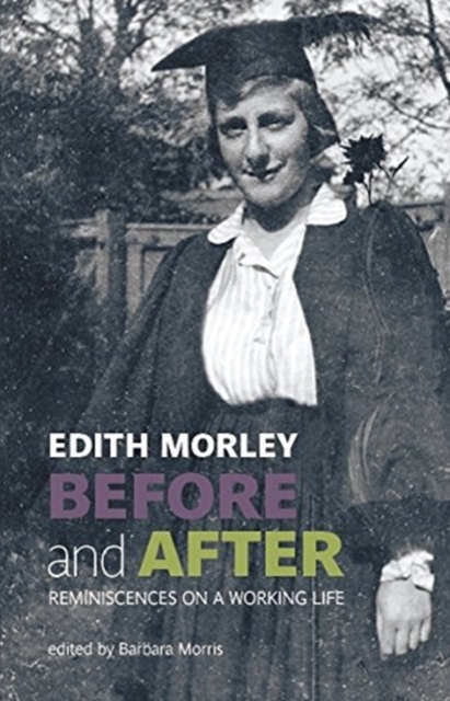 Edith Morley Before and After : Reminiscences of a Working Life, Hardback Book