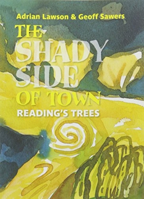 The Shady Side of Town : Reading’s Trees, Paperback / softback Book