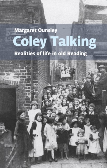 Coley Talking: Realities of life in old Reading, Paperback / softback Book