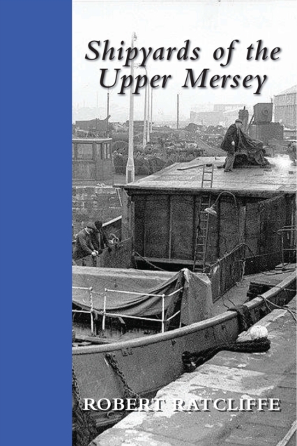 Shipyards of the Upper Mersey, PDF eBook