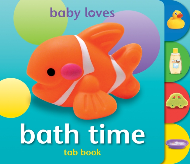 Baby Loves Tab Books: Bath Time, Board book Book