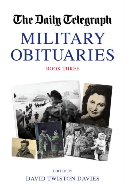 The Daily Telegraph Military Obituaries Book Three, Hardback Book