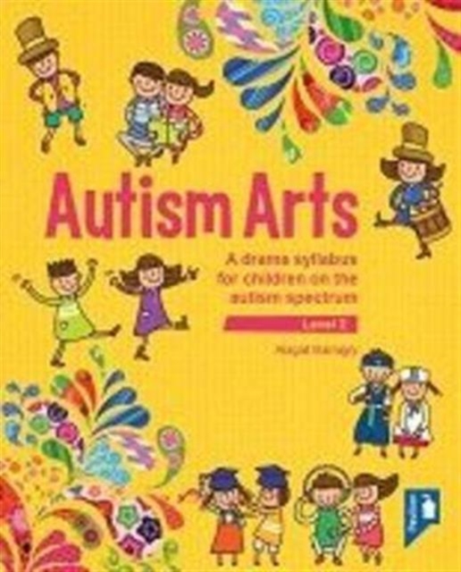 Autism Arts: Level 2 : A Drama Syllabus for Children on the Autism Spectrum, Mixed media product Book
