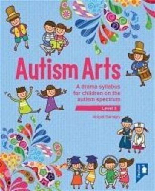 Autism Arts: Level 3 : A Drama Syllabus for Children on the Autism Spectrum, Mixed media product Book