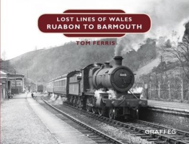 Lost Lines of Wales: Ruabon to Barmouth, Hardback Book