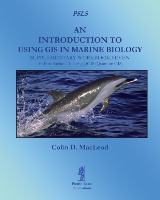 An Introduction to Using GIS in Marine Biology: Supplementary Workbook Seven : An Introduction to Using QGIS (Quantum GIS), Paperback / softback Book