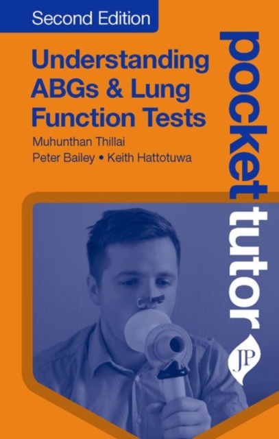 Pocket Tutor Understanding ABGs & Lung Function Tests : Second Edition, Paperback / softback Book