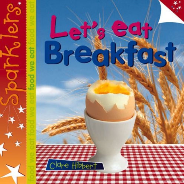 Let's Eat Breakfast : Sparklers - Food We Eat, Paperback / softback Book