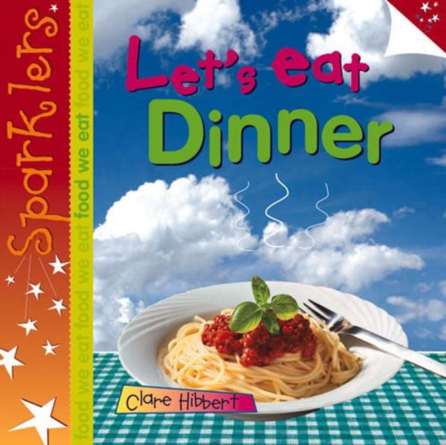 Let's Eat Dinner : Sparklers - Food We Eat, Paperback / softback Book