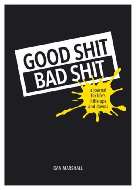 Good Shit, Bad Shit : A Journal for Life's Little Ups and Downs, Paperback / softback Book