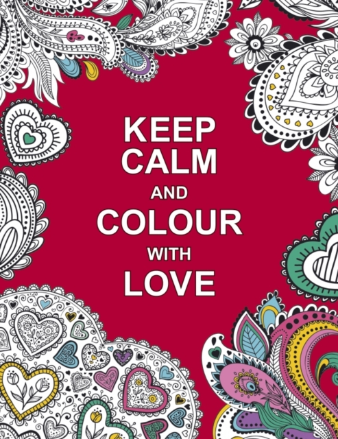 Keep Calm and Colour with Love, Paperback / softback Book