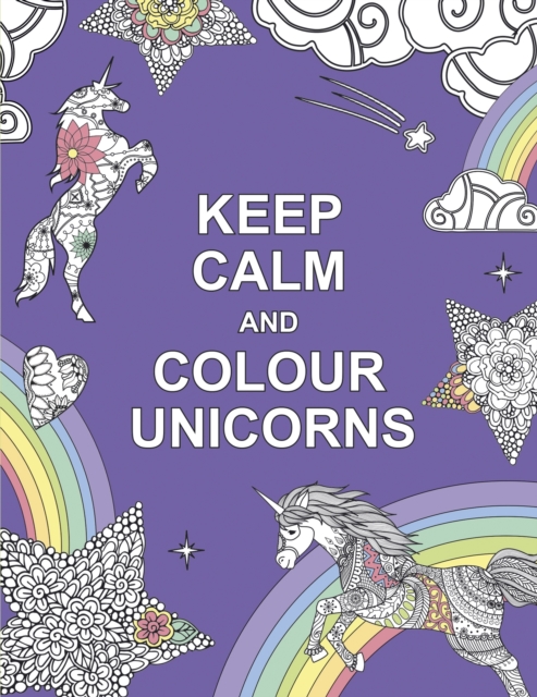 Keep Calm and Colour Unicorns, Paperback / softback Book