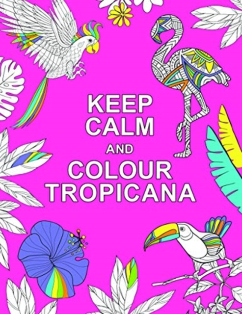 Keep Calm and Colour Tropicana, Paperback / softback Book