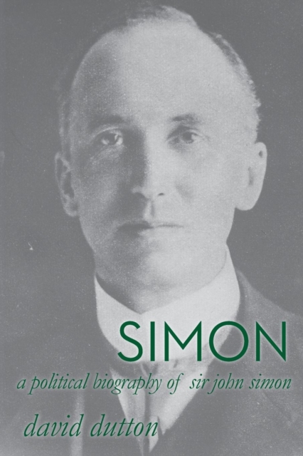 Simon : A Political Biography of Sir John Simon, Paperback / softback Book