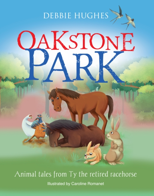Oakstone Park : Animal Tales from Ty the Retired Racehorse, Paperback / softback Book