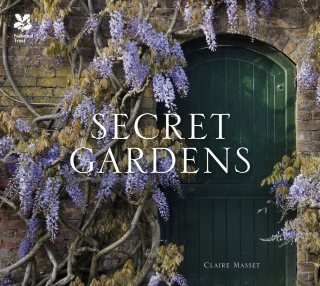 Secret Gardens : of the National Trust, Hardback Book