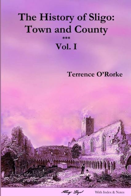 The History of Sligo: Town and County : Vol. I, Paperback / softback Book
