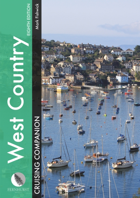 West Country Cruising Companion : A Yachtsman's Pilot and Cruising Guide to Ports and Harbours from Portland Bill to Padstow, Including the Isles of Scilly, Hardback Book