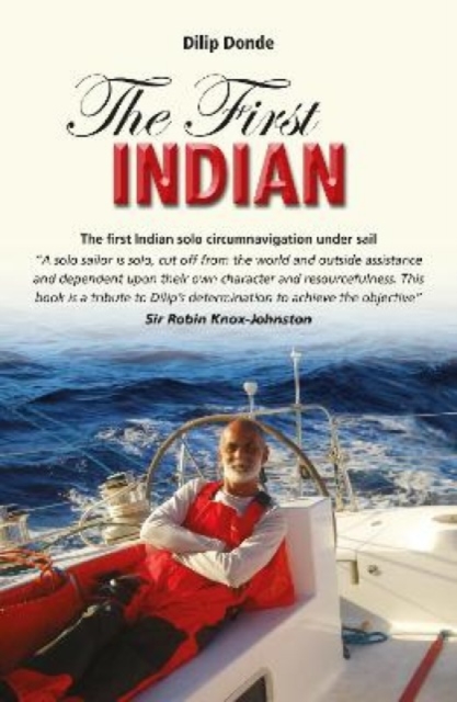 First Indian : The First Indian Solo Circumnavigation Under Sail, Paperback / softback Book