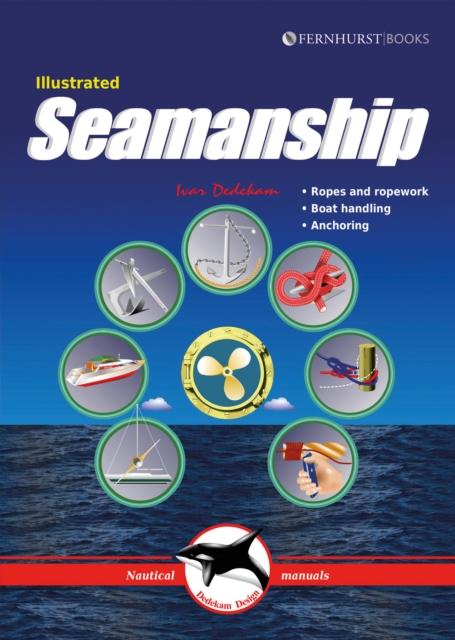Illustrated Seamanship : Ropes & Ropework, Boat Handling & Anchoring, Paperback / softback Book