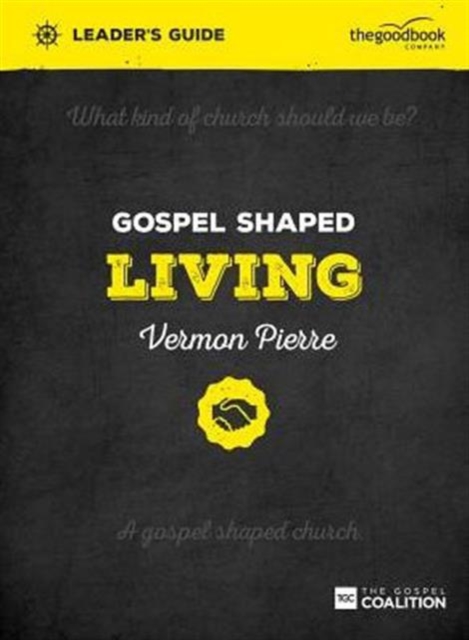 Gospel Shaped Living Leader's Guide : The Gospel Coalition Curriculum, Paperback / softback Book