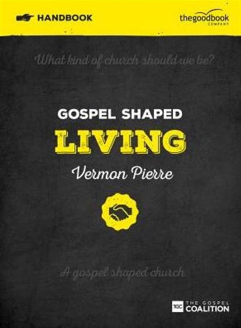 Gospel Shaped Living Handbook : The Gospel Coalition Curriculum, Paperback / softback Book