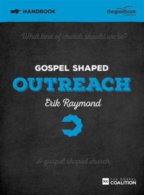 Gospel Shaped Outreach Handbook : The Gospel Coalition Curriculum, Paperback / softback Book