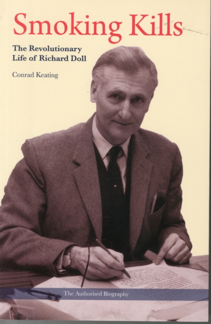 Smoking Kills : The Revolutionary Life of Richard Doll, Paperback / softback Book