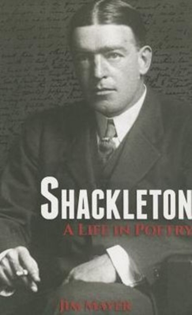 Shackleton : A Life in Poetry, Paperback / softback Book