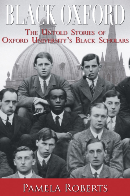 Black Oxford : The Untold Stories of Oxford University's Black Scholars, EPUB eBook
