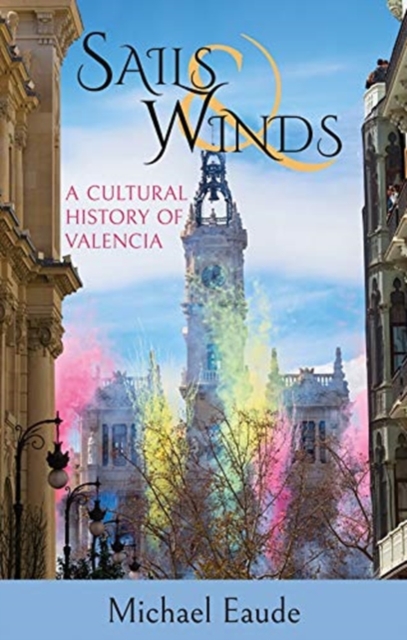 Sails & Winds : A Cultural History of Valencia, Paperback / softback Book