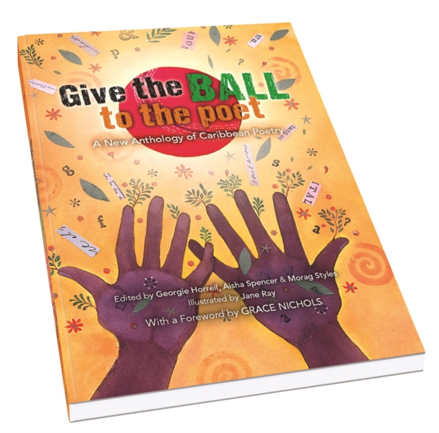 Give the Ball to the Poet : A New Anthology of Caribbean Poetry, Paperback / softback Book